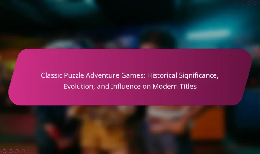 Classic Puzzle Adventure Games: Historical Significance, Evolution, and Influence on Modern Titles