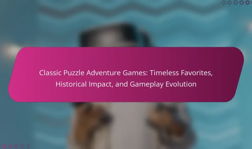 Classic Puzzle Adventure Games: Timeless Favorites, Historical Impact, and Gameplay Evolution