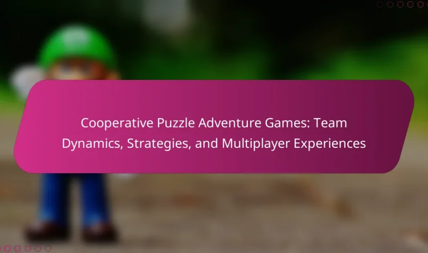 Cooperative Puzzle Adventure Games: Team Dynamics, Strategies, and Multiplayer Experiences