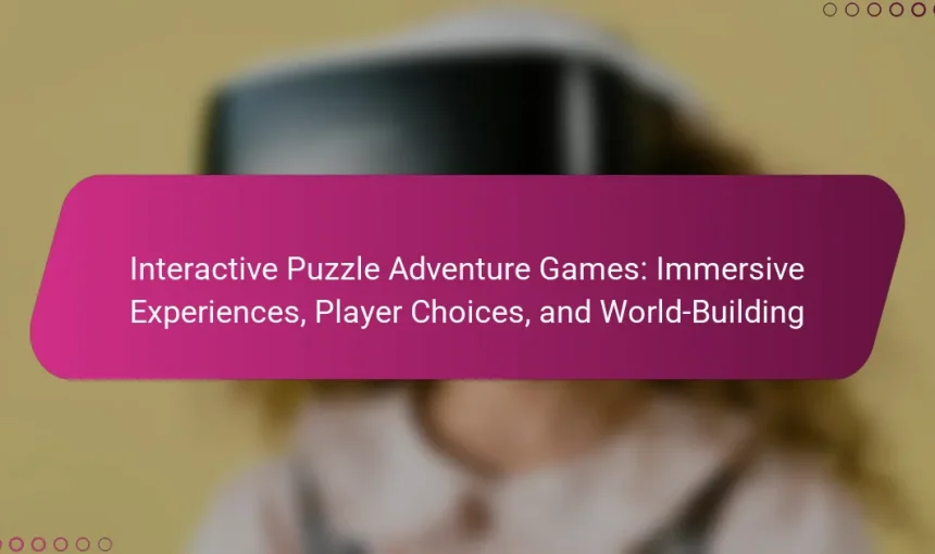 Interactive Puzzle Adventure Games: Immersive Experiences, Player Choices, and World-Building