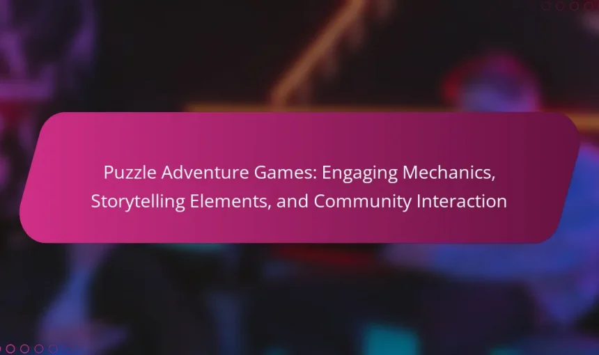 Puzzle Adventure Games: Engaging Mechanics, Storytelling Elements, and Community Interaction