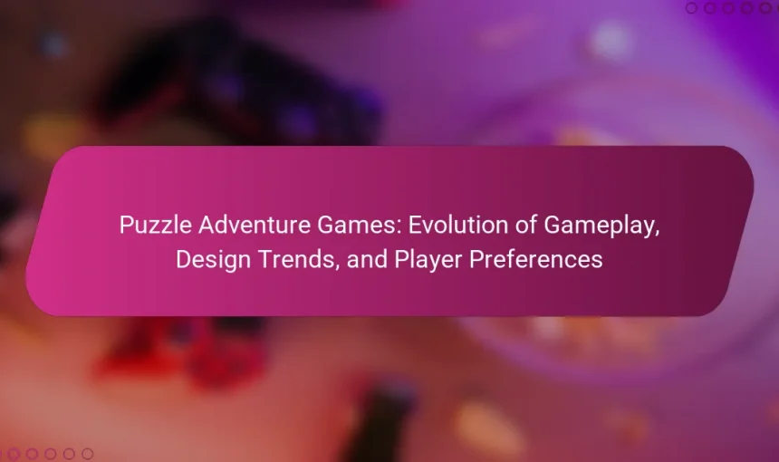 Puzzle Adventure Games: Evolution of Gameplay, Design Trends, and Player Preferences