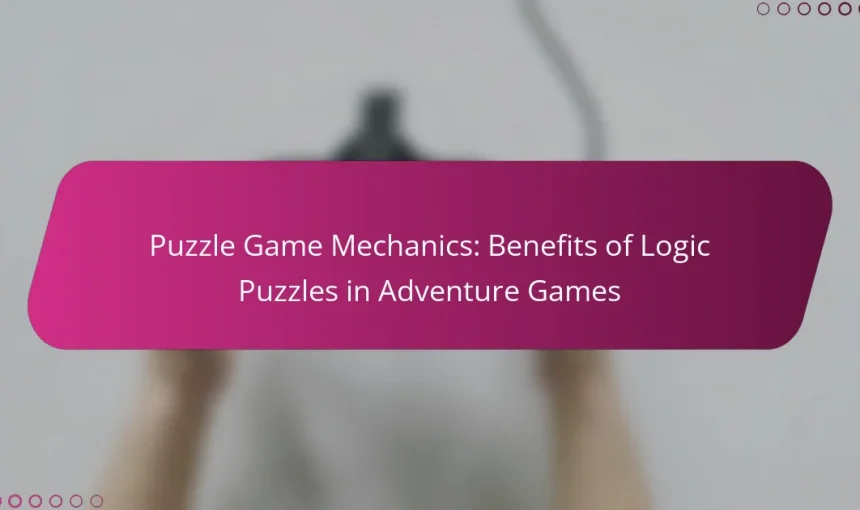 Puzzle Game Mechanics: Benefits of Logic Puzzles in Adventure Games