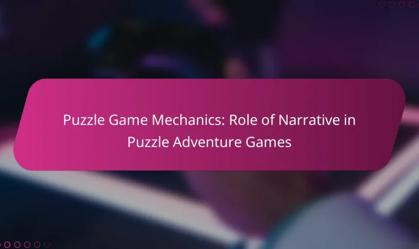 Puzzle Game Mechanics: Role of Narrative in Puzzle Adventure Games