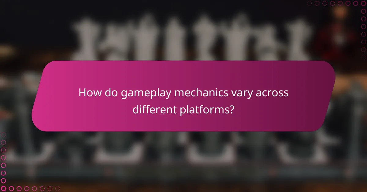 How do gameplay mechanics vary across different platforms?