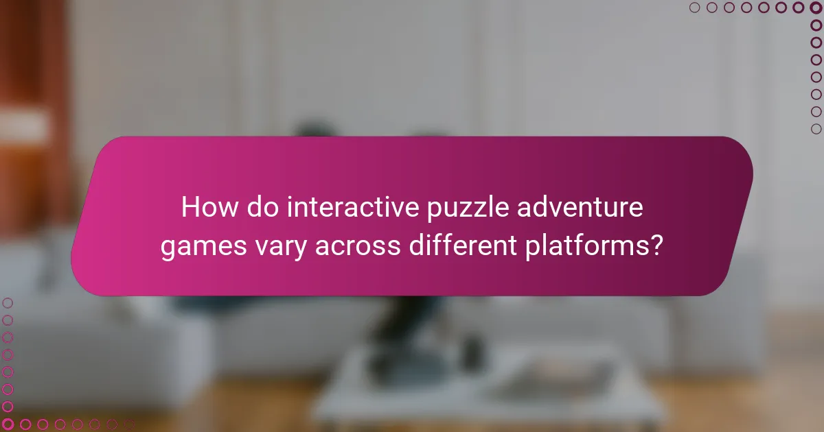 How do interactive puzzle adventure games vary across different platforms?
