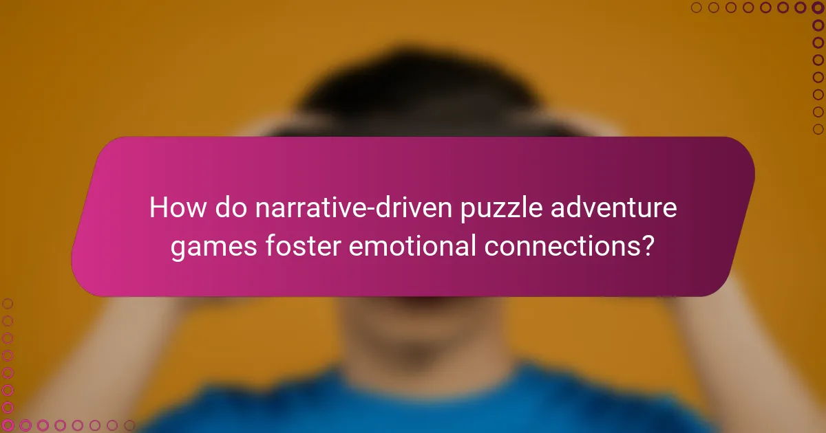 How do narrative-driven puzzle adventure games foster emotional connections?
