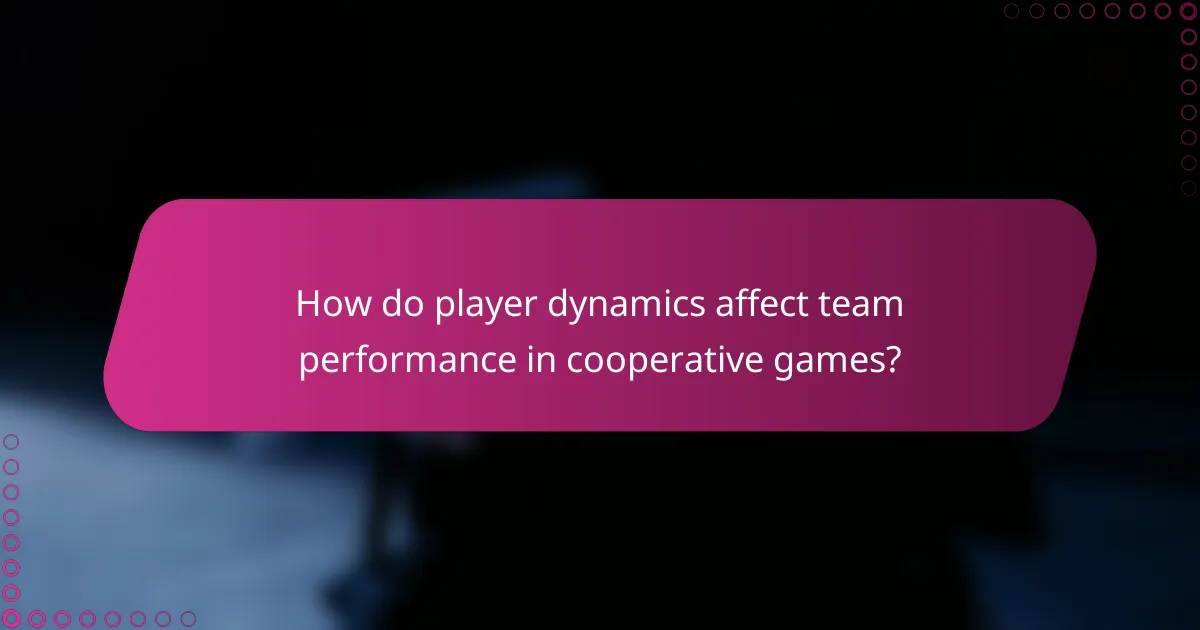 How do player dynamics affect team performance in cooperative games?