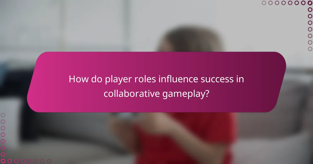 How do player roles influence success in collaborative gameplay?