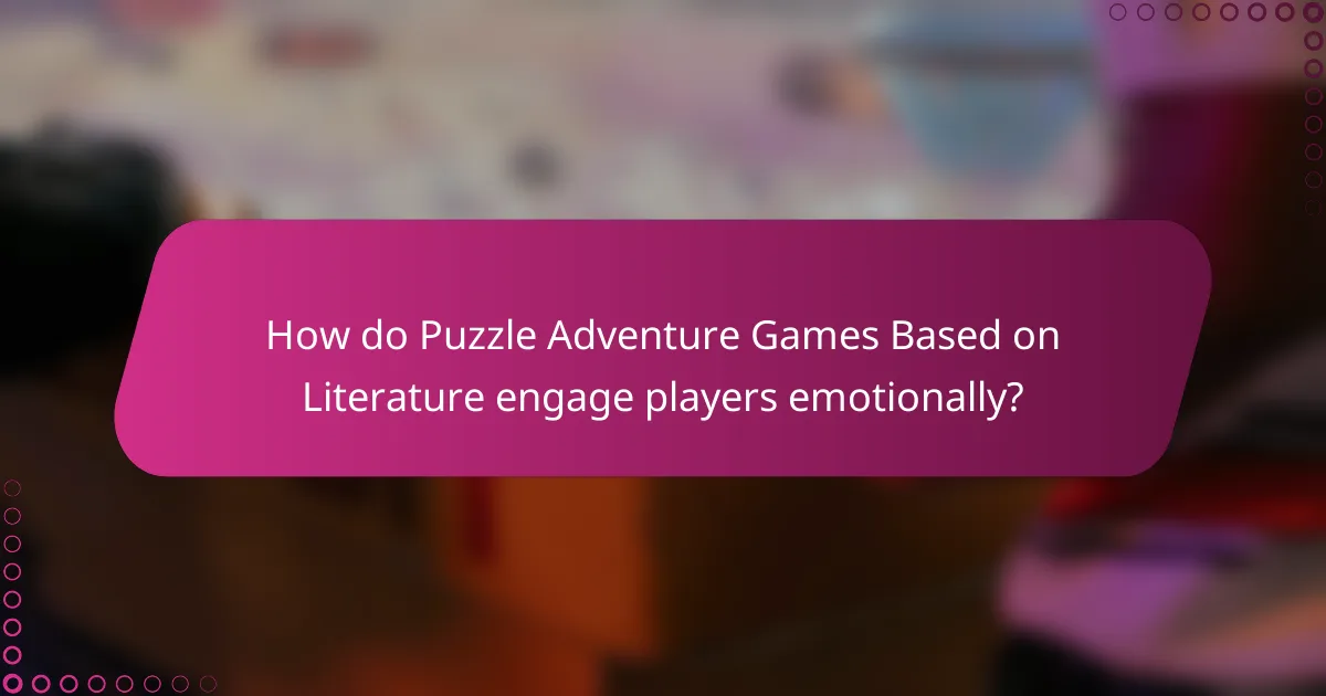 How do Puzzle Adventure Games Based on Literature engage players emotionally?