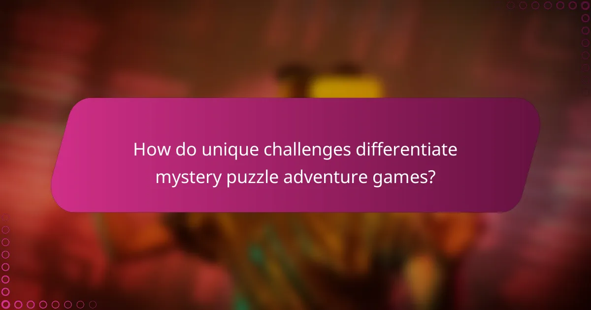 How do unique challenges differentiate mystery puzzle adventure games?