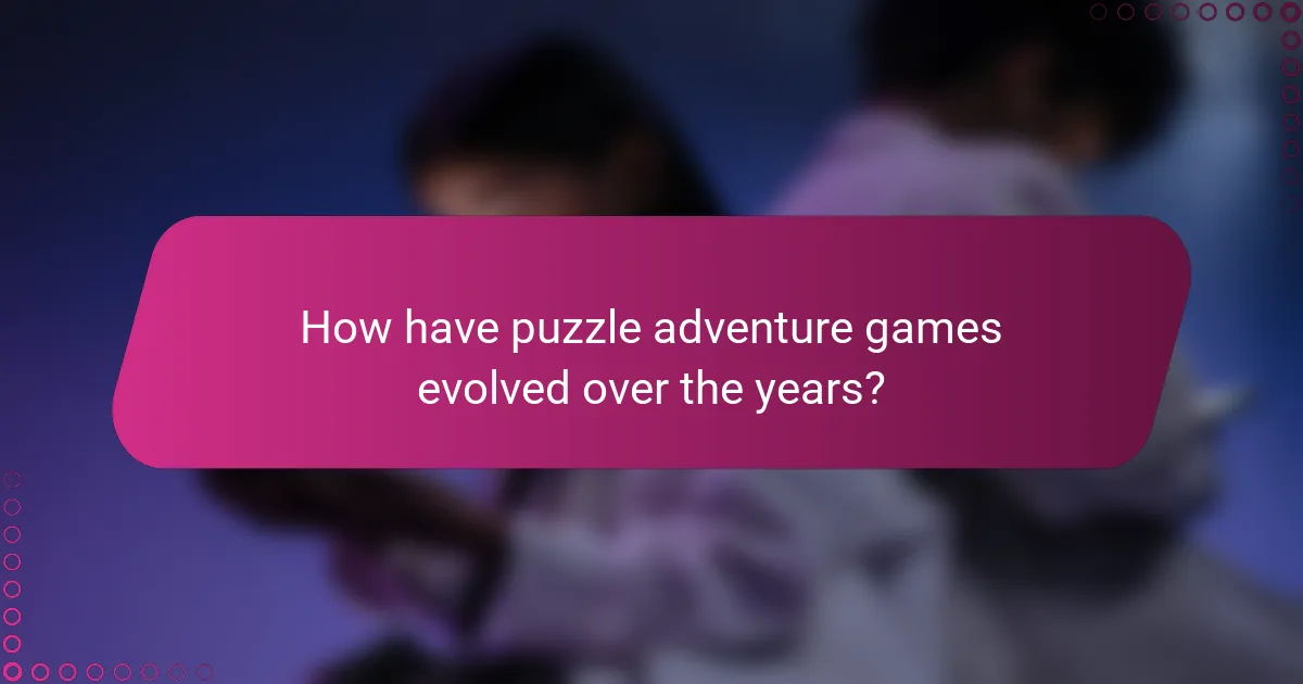 How have puzzle adventure games evolved over the years?