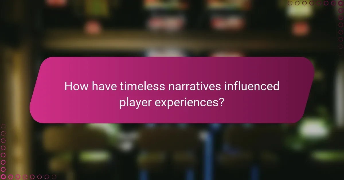 How have timeless narratives influenced player experiences?