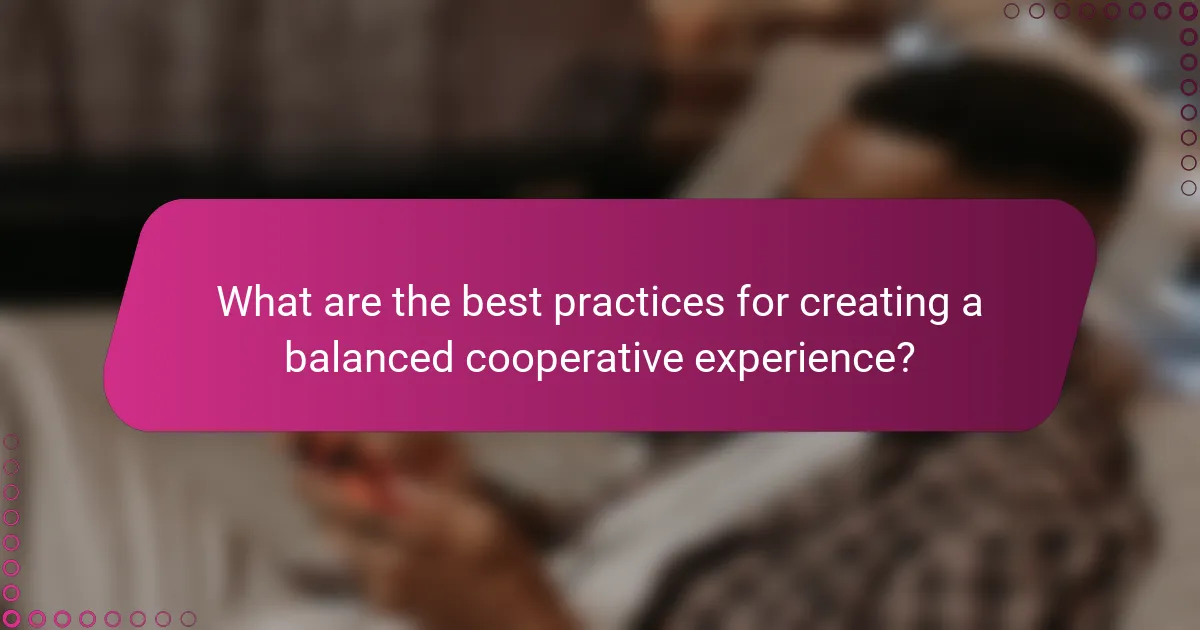 What are the best practices for creating a balanced cooperative experience?