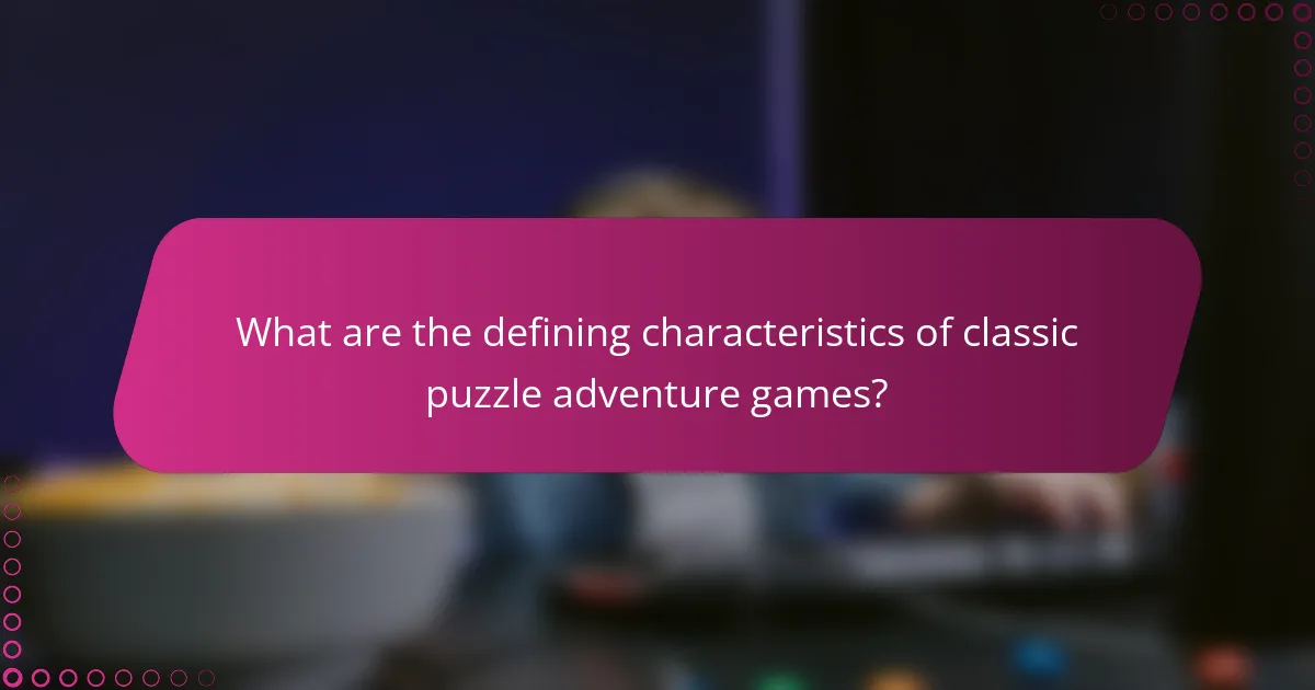 What are the defining characteristics of classic puzzle adventure games?