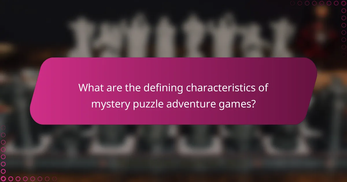 What are the defining characteristics of mystery puzzle adventure games?
