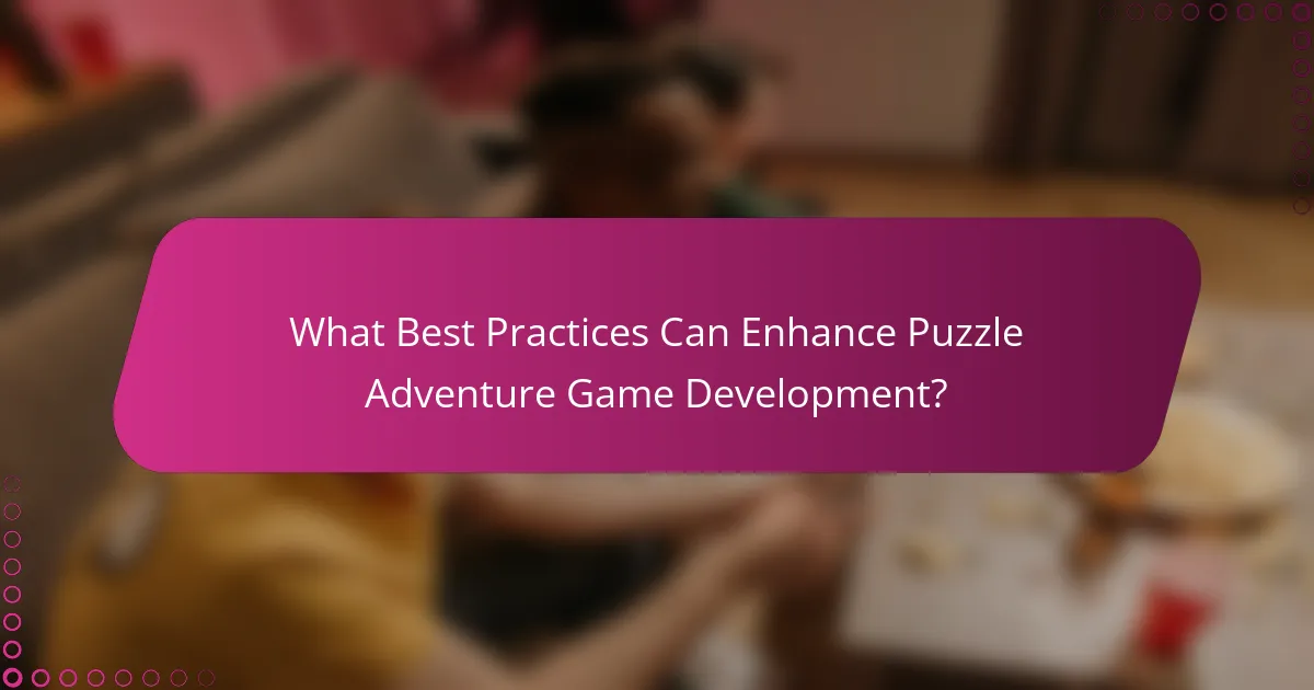 What Best Practices Can Enhance Puzzle Adventure Game Development?