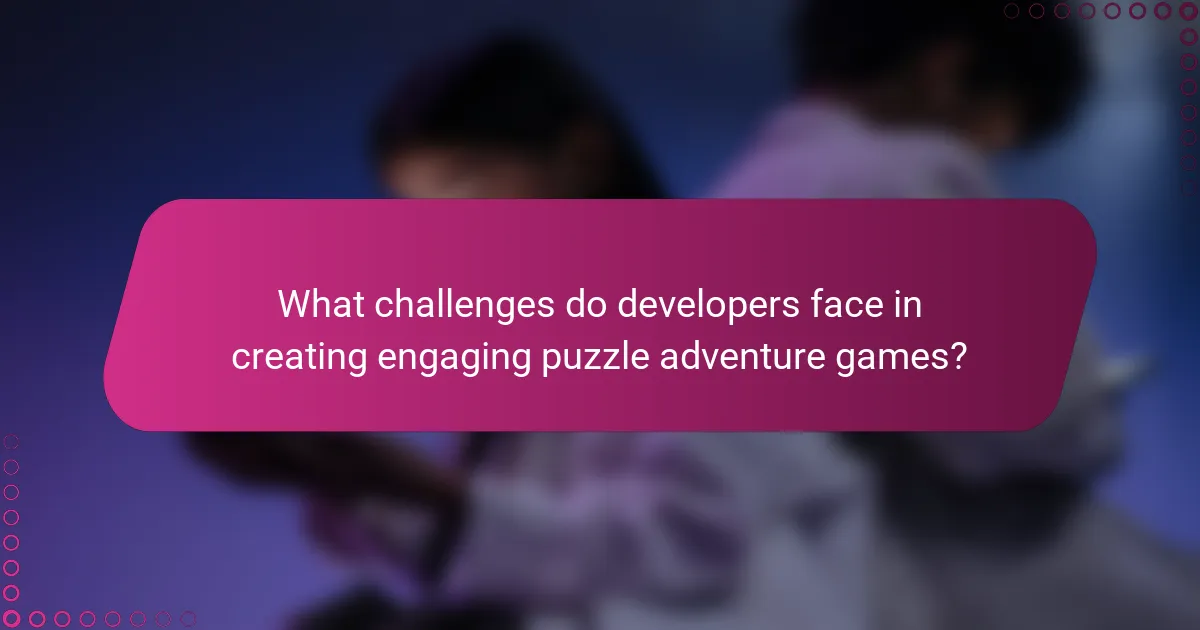 What challenges do developers face in creating engaging puzzle adventure games?