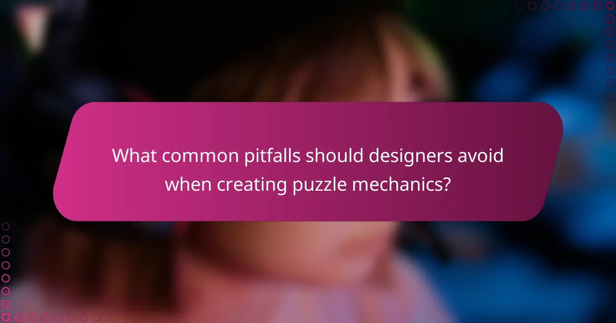 What common pitfalls should designers avoid when creating puzzle mechanics?
