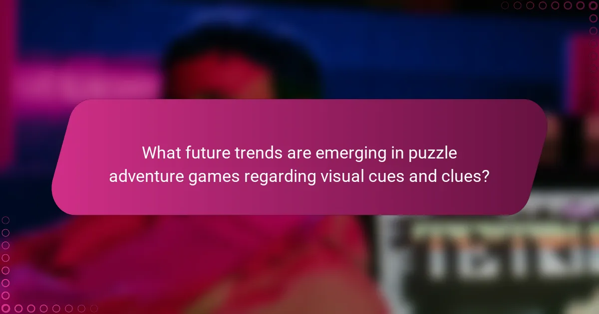 What future trends are emerging in puzzle adventure games regarding visual cues and clues?