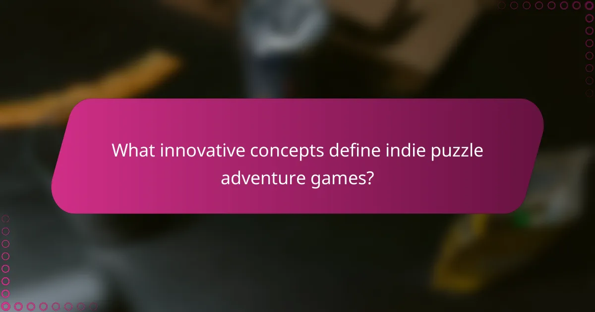 What innovative concepts define indie puzzle adventure games?
