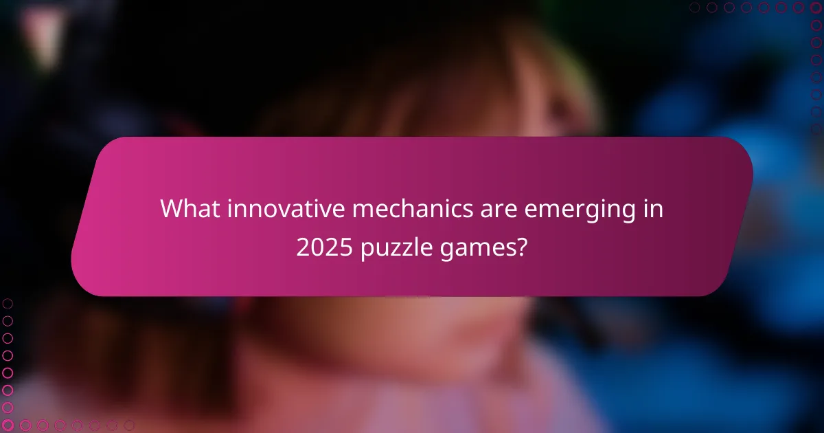 What innovative mechanics are emerging in 2025 puzzle games?