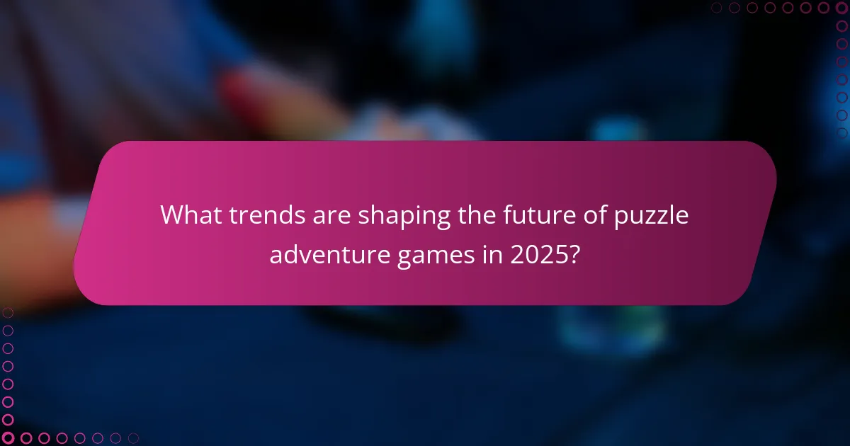 What trends are shaping the future of puzzle adventure games in 2025?