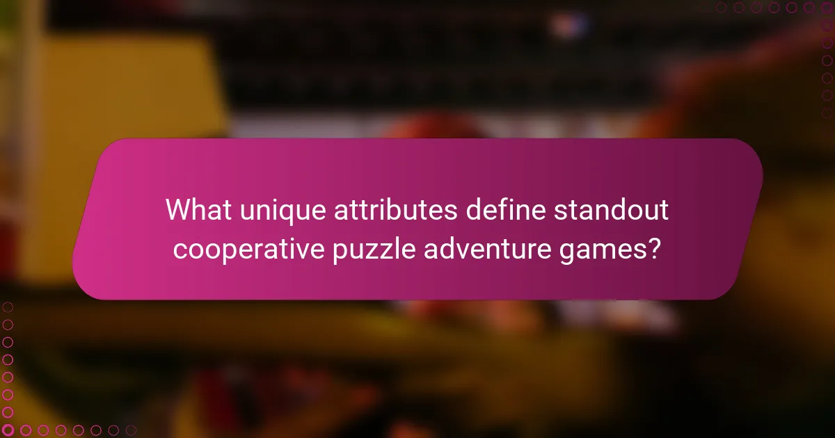 What unique attributes define standout cooperative puzzle adventure games?