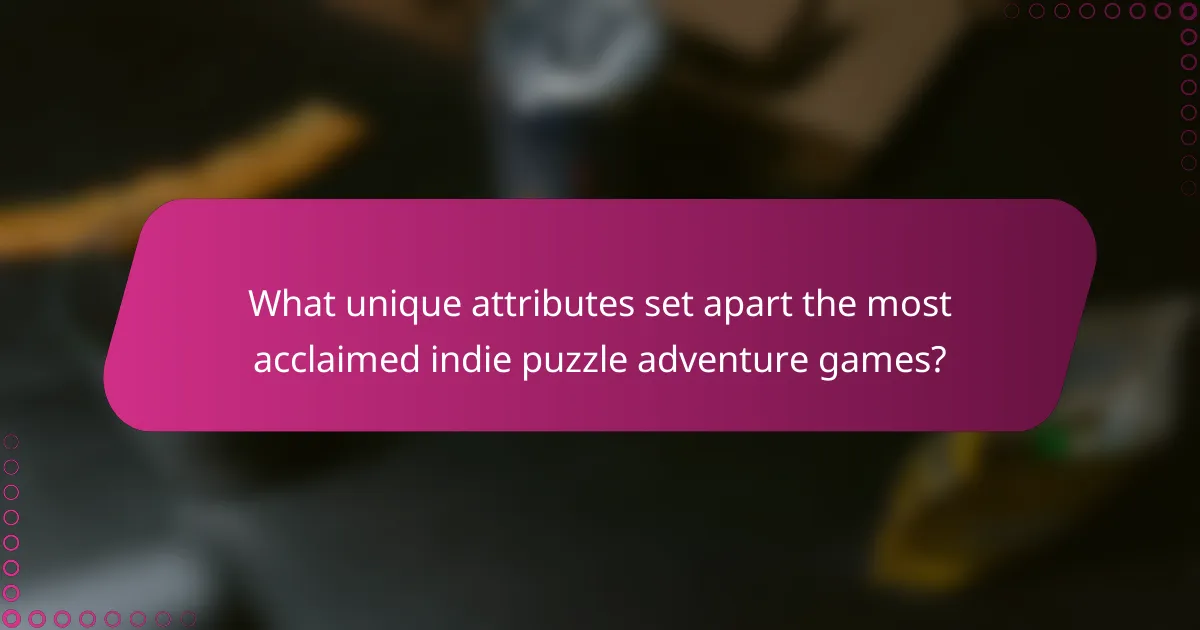 What unique attributes set apart the most acclaimed indie puzzle adventure games?